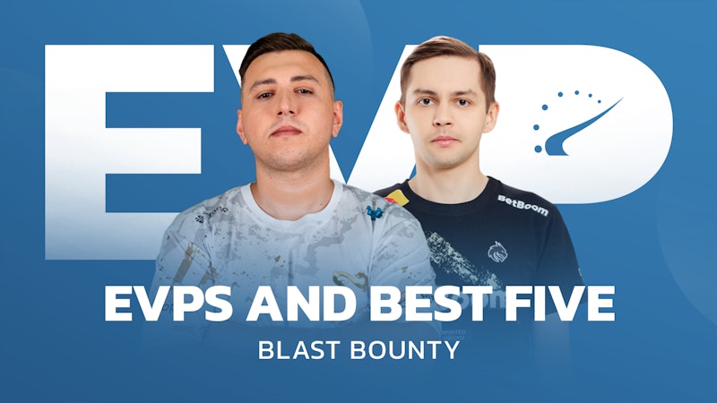 BLAST Bounty S1 的 EVP 和最佳五人阵容